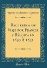 Ramón De Mesonero Romanos - Recuerdos de Viaje por Francia y Bélgica en 1840 À 1841 (Classic Reprint)