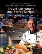Chef Wolfgang Hanau - My Travel Adventures and Secret Recipes
