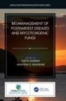 Avantina S. Bhandari, Neeta Sharma, Neeta Bhandari Sharma, Avantina Bhandari, Avantina S Bhandari, Neeta Sharma - Bio-Management of Postharvest Diseases and Mycotoxigenic Fungi