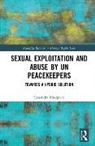 Cassandra Mudgway, Cassandra (Auckland University of Technol Mudgway, Cassandra (Auckland University of Technology Mudgway - Sexual Exploitation and Abuse By Un Peacekeepers