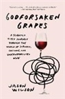 Jason Wilson, Wilson Jason - Godforsaken Grapes