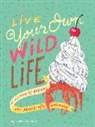 Catherine Lepage - Live Your Own Wild Life: A Journal for Humans