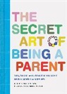 Bridget Payne, Bridget Watson Payne, Bridget Watson Payne, Rachel Harrell - The Secret Art of Being a Parent