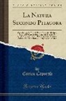 Enrico Caporali - La Natura Secondo Pitagora: Opera Insigne del Filosofo Enrico Caporali Nella Quale Facendo Rivivere Il Pitagorismo Alla Luce Dello Scibile Moderno
