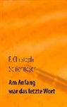 F. Christoph Schiermeyer - Am Anfang war das letzte Wort