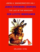 James Fenimor Cooper, James Fenimore Cooper, Georg J Feurig-Sorgenfrei, Georg J. Feurig-Sorgenfrei, Joer K Sommermeyer, Joerg K Sommermeyer... - James Fenimore Coopers The Last of the Mohicans / Der letzte Mohikaner