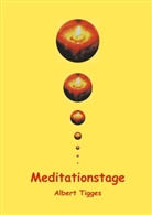Alber Tigges, Albert Tigges - Meditationstage