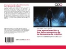 María M Agudelo V, María M. Agudelo V., Carlo Londoño, Carlos Londoño - Una aproximación a los determinantes de la demanda de crédito