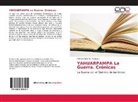 Alfonso Cobeñas Pasiguan - YAHUARPAMPA La Guerra. Crónicas
