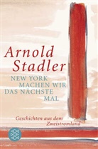 Arnold Stadler - New York machen wir das nächste Mal