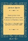 Abraham Lincoln - Anecdoten von Abraham Lincoln, und Lincoln's Erzählungen