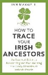 Ian Maxwell, Maxwell Ian - How to Trace Your Irish Ancestors 3rd Edition