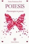 Erica Francesca Poli - Poiesis. Psicoterapia in poesia