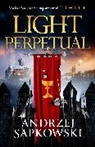 Andrzej Sapkowski, Sapkowski Andrzej - Light Perpetual: Book 3