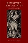 Kelly J. Murphy, Kelly J. (Associate Professor of Philosoph Murphy, Murphy Kelly J. - Rewriting Masculinity
