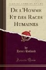 Henri Hollard - De l'Homme Et des Races Humaines (Classic Reprint)