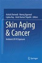 Neera Agarwal, Neeraj Agarwal, Ashish Dwivedi, Lipika Ray, Lipika Ray et al, Amit Kumar Tripathi - Skin Aging & Cancer