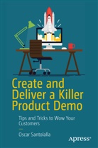 Oscar Santolalla - Create and Deliver a Killer Product Demo