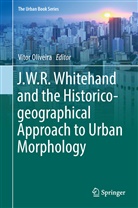 Víto Oliveira, Vítor Oliveira - J.W.R. Whitehand and the Historico-geographical Approach to Urban Morphology