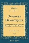 Voltaire Voltaire - Ouvrages Dramatiques, Vol. 3