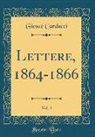 Giosuè Carducci - Lettere, 1864-1866, Vol. 4 (Classic Reprint)