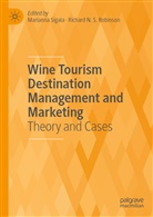 N S Robinson, N S Robinson, Richard Robinson, Richard N. S. Robinson, Richard N.S. Robinson, Mariann Sigala... - Wine Tourism Destination Management and Marketing