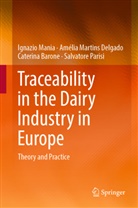 Cat Barone, Caterina Barone, Amélia Martin Delgado, Amelia Martins Delgado, Amélia Martins Delgado, Ignazi Mania... - Traceability in the Dairy Industry in Europe