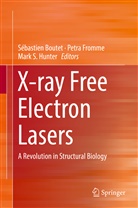 Sebastien Boutet, Sébastien Boutet, Petr Fromme, Petra Fromme, Mark Hunter, Mark S. Hunter... - X-ray Free Electron Lasers