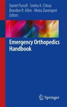 Sneh A Chinai, Sneha A Chinai, Brandon R. Allen, Sneha A. Chinai, Moira Davenport, Daniel Purcell... - Emergency Orthopedics Handbook