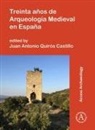 Juan Antonio Quiros Castillo, Juan Antonio (Professor of Archae Quiros Castillo, Juan Antonio Quiros Castillo - Treinta Anos De Arqueologia Medieval En Espana