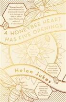 Helen Jukes, Helen Jukes - A Honeybee Heart Has Five Openings
