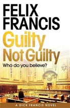 Felix Francis, Felix Francis - Guilty Not Guilty