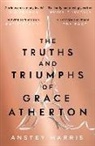 ANSTEY HARRIS, Anstey Harris - Truths and Triumphs of Grace Atherton