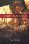 Paul J Griffiths, Paul J. Griffiths - Christian Flesh