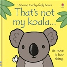 NOT KNOWN, Fiona Watt, Watt Fiona, Rachel Wells, Wells Rachel - Thats Not My Koala
