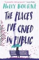 Holly Bourne, Bourne Holly, Holly Bourne - The Places I've Cried in Public