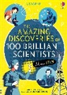 Abigail Wheatley, Lan Cook, Rob Lloyd Jones, Jones Rob Lloyd, Abigail Wheatley, Abigail Cook Wheatley... - THE AMAZING DISCOVERIES OF 100 BRILLIANT SCIENTISTS