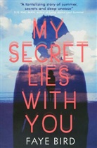 Faye Bird, Bird Faye, Faye Bird - My Secret Lies With You