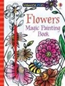 Fiona Watt, Fiona Watt, Fiona Watt Watt, Watt Fiona, Camilla Garofano - Flowers Magic Painting Book
