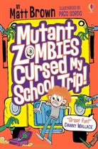 Matt Brown, Matt Brown, Paco Sordo, Sordo Paco - Mutant Zombies Cursed My School Trip