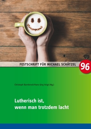 Christop Barnbrock, Christoph Barnbrock, Voigt, Voigt, Hans-Jörg Voigt - Lutherisch ist, wenn man trotzdem lacht Festschrift zum 25. Dienstjubiläum von Kirchenrat Michael Schätzel