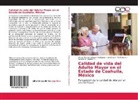 Verón Martínez O, Verónica A. Martínez O., Gabriel G. Suárez A., Víctor Manue Velasco Rodríguez, Víctor Manuel Velasco Rodríguez - Calidad de vida del Adulto Mayor en el Estado de Coahuila, México