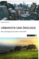 Sebastian Scholz - Urbanistik und Ökologie. Wie nachhaltig ist das Leben in der Stadt?