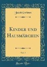 Jacob Grimm - Kinder und Hausmärchen, Vol. 2 (Classic Reprint)