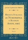 Società Numismatica Italiana - Rivista Italiana di Numismatica e Scienze Affini, 1907, Vol. 20 (Classic Reprint)