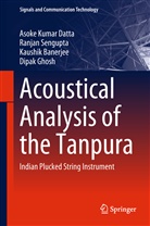 Kaus Banerjee, Kaushik Banerjee, Asoke Kuma Datta, Asoke Kumar Datta, Dipak Ghosh, Ranja Sengupta... - Acoustical Analysis of the Tanpura