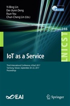 Der-Jiun Deng, Der-Jiunn Deng, Chun-Cheng Lin, Yi-Bing Lin, Ilsun You, Ilsun You et al - IoT as a Service