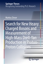 Markus Zinser - Search for New Heavy Charged Bosons and Measurement of High-Mass Drell-Yan Production in Proton-Proton Collisions
