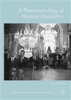 Simon Høffding - A Phenomenology of Musical Absorption