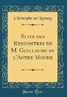 Christophe de Lestang - Suite des Rencontres de M. Guillaume en l'Autre Monde (Classic Reprint)